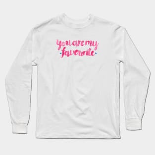 You Are My Favourite. Long Sleeve T-Shirt